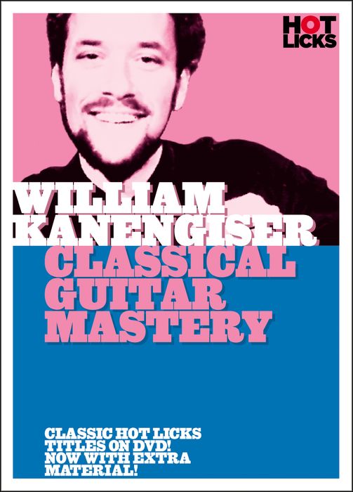 Hot Licks&nbsp;William Kanengiser: Classical Guitar Mastery DVD&nbsp;&nbsp;
