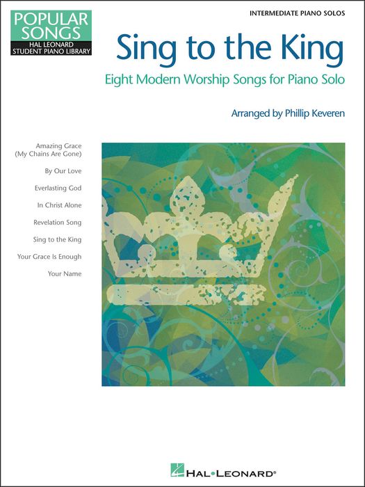 Hal Leonard&nbsp;Sing To The King - Popular Songs Series - Intermediate Piano Solo by Phillip Keveren&nbsp;&nbsp;