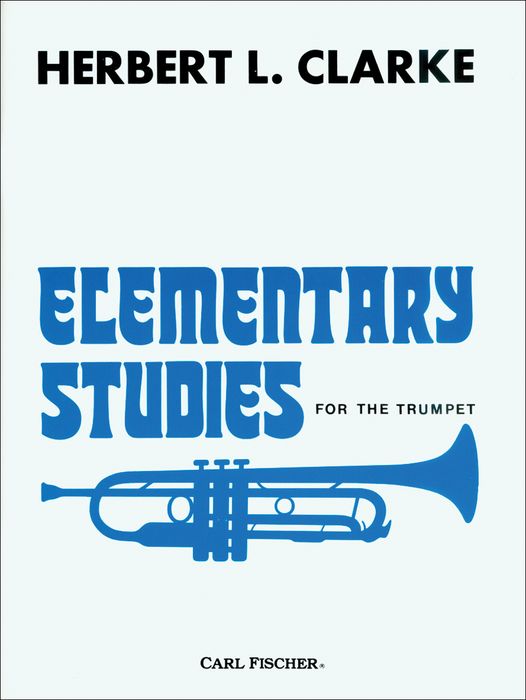 Carl Fischer&nbsp;Elementary Studies for the Trumpet by Herbert L. Clarke&nbsp;&nbsp;