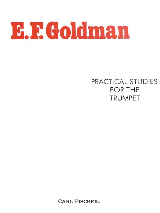 Carl Fischer&nbsp;Practical Studies for the Trumpet by E.F. Goldman&nbsp;&nbsp;