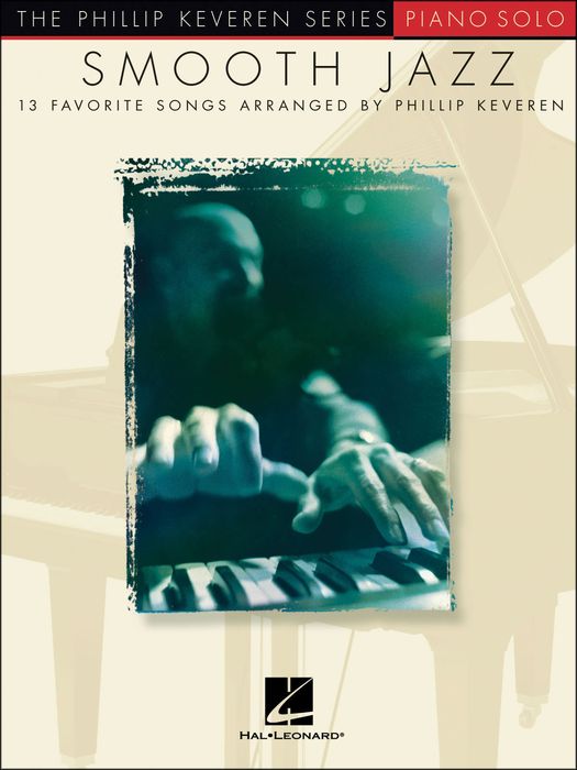 Hal Leonard&nbsp;Smooth Jazz - 13 Favorite Songs for Piano Solo By Phillip Keveren Series&nbsp;&nbsp;