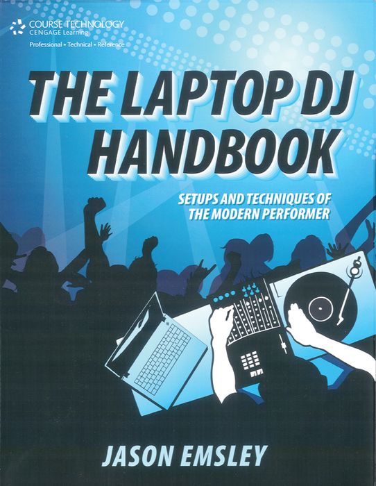 The Laptop DJ Handbook: Setups and Techniques of the Modern Performer