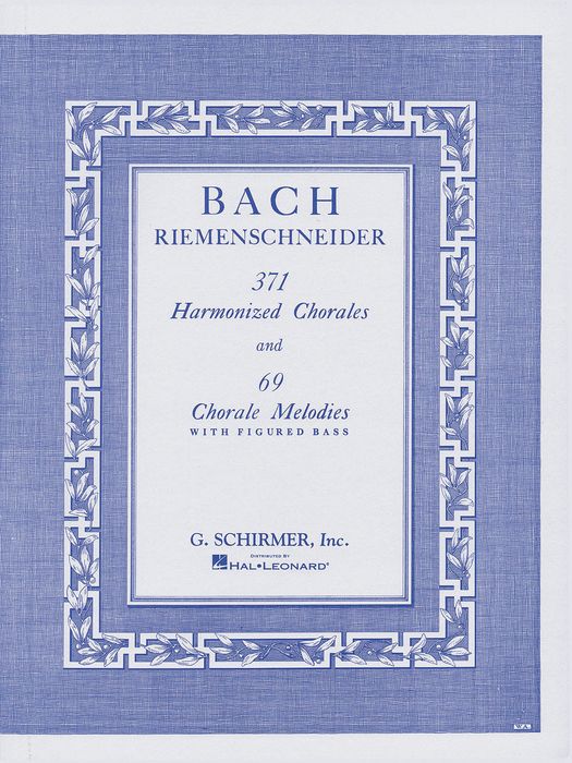 G. Schirmer&nbsp;371 Harmonized Chorales & 69 Chorale Melodies with Figured Bass By Bach&nbsp;&nbsp;