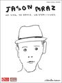 Cherry LaneJason Mraz: We Sing. We Dance. We Steal Things. arranged for piano, vocal, and guitar (P/V/G)