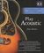 Hal Leonard&nbsp;Play Acoustic (Book and CD Package)&nbsp;&nbsp;Play Acoustic (Book and CD Package)