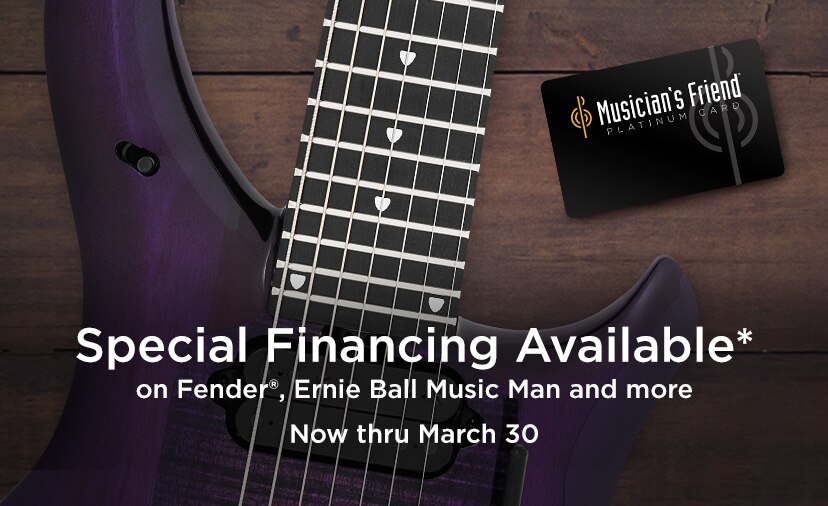 Special Financing Available on Fender, Ernie Ball Music Man and More. Now thru March 30