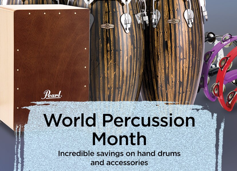 World Percussion Month. Incredible savings on hand drums and accessories.