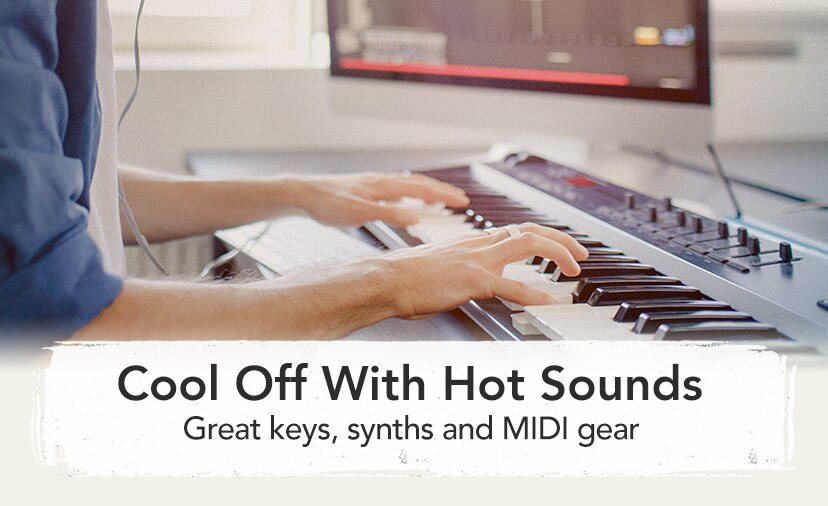 Cool off with hot sounds. Great keys, synth and MIDI gear