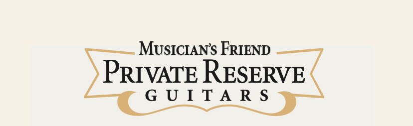 Musician's Friend Private Reserve Guitars