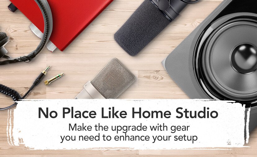 No Place Like Home Studio. Make the upgrade with gear you need to enhance your setup