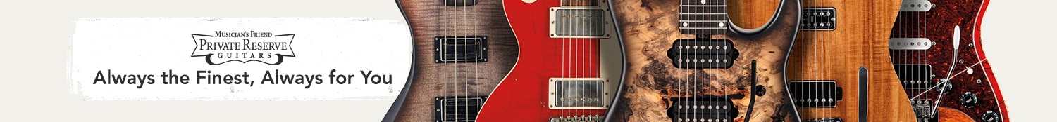 Musician's Friend Private Reserve Guitars. Find Your Perfect Match. The finest selection of premium guitars.