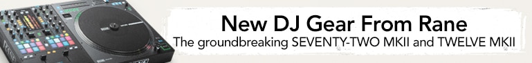 New DJ Gear from Rane - The groundbreaking Seventy-Two M.K. two and Twelve M.K. two
