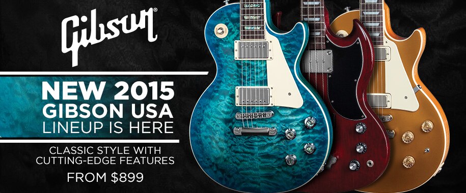 New 2015 Gibson Lineup Is Here. Classic Style with Cutting-Edge Features. From $899.00