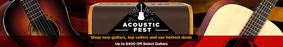 Acoustic fest. Up to four hundred dollars off select guitars