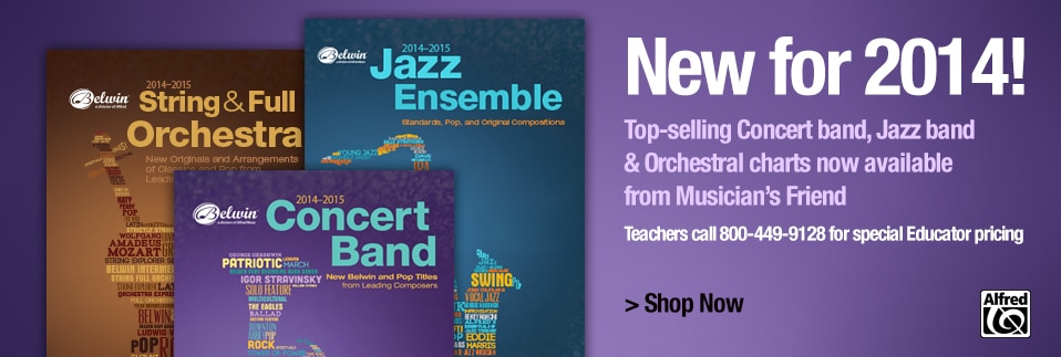 New for 2014! Top-selling Concert Band, Jazz Band, and Orchestral charts. Now Available From Musician's Friend.