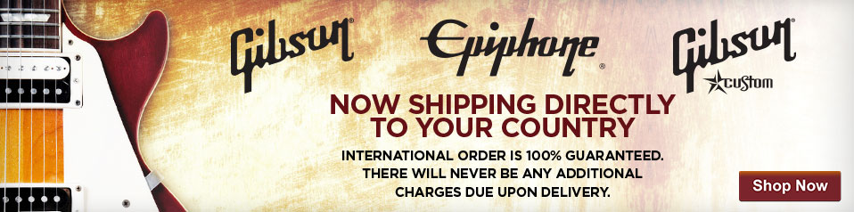 Gibson, Epiphone, Gibson Custom Guitars International Shipping Orders