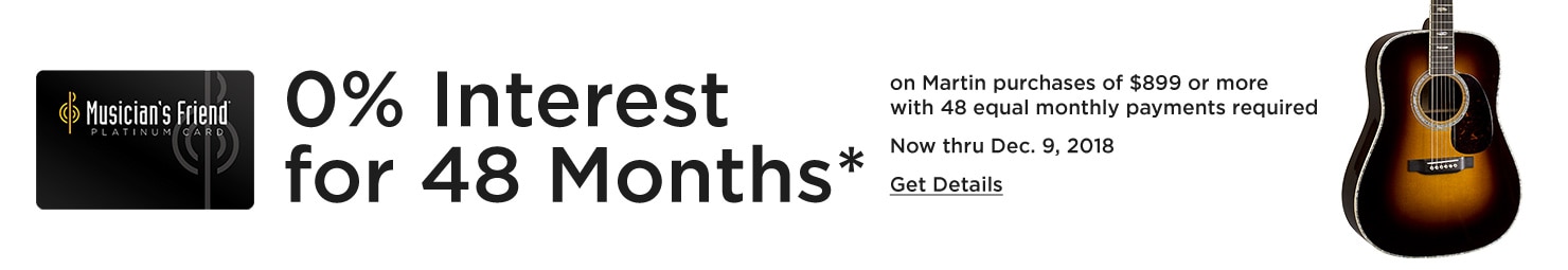 0% interest for 48 months* - on Martin purchases of $899 or more with 48 equal monthly payments required - Now thru Dec 9, 2018 - Get Details