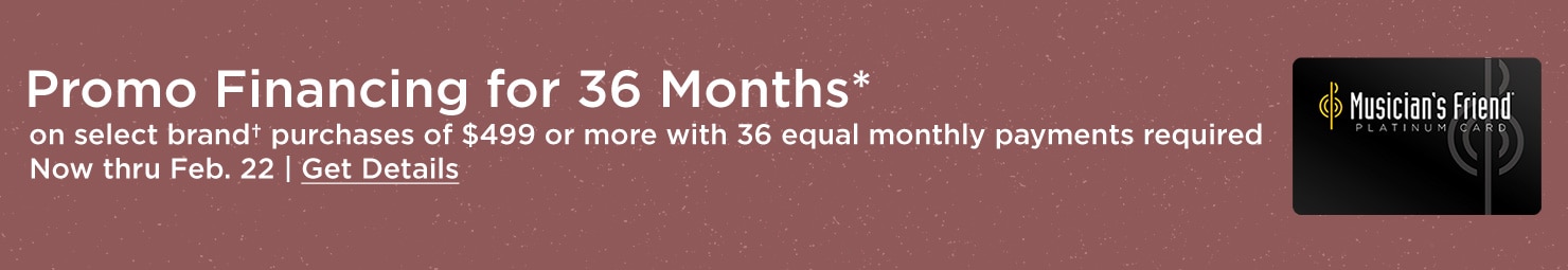 Promo financing for 36 Months* On Select Brand purchases* of $499 or more with 36 equal monthly payments required Now thru Feb. 22 | Get details