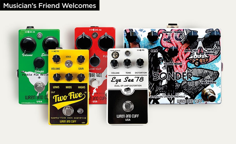 Musician's Friend Welcomes. Put Something Cool Under Your Foot. Wren and Cuff pedals offer vintage tone and modern reliability