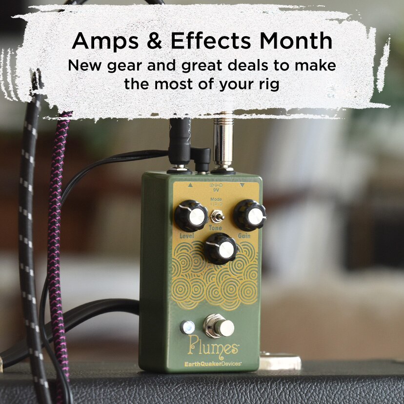 Amps & Effects Month New gear and great deals to make the most of your rig