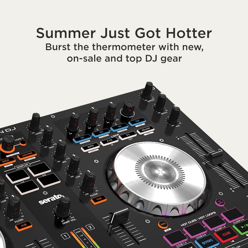 Summer Just Got Hotter Burst the thermometer with new, on-sale and top D.J. gear