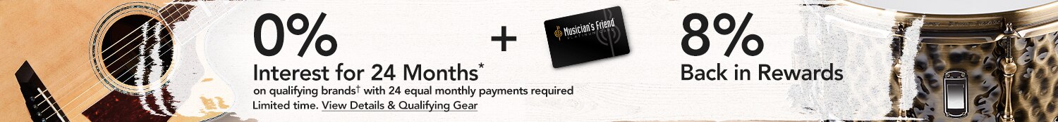 Promo Financing for 24 Months on qualifying purchases made with your Musician's Friend Platinum Card - Limited Time - Get Details