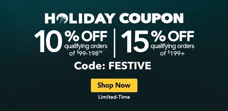 Holiday coupon, up to fifteen percent off orders over one ninety nine dollars. Use code festive.