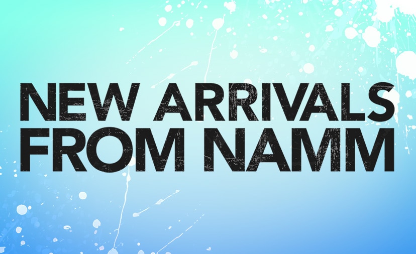 New Arrivals From NAMM. Check out the hottest gear fresh from the show floor. Shop Now