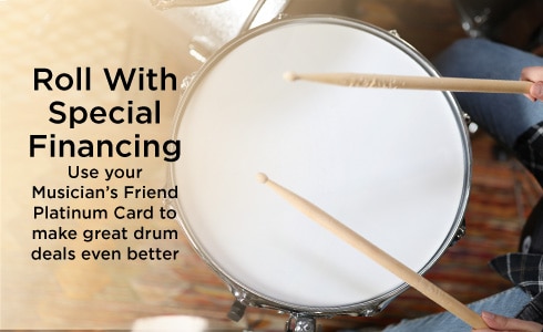 Roll with special financing. Use your Musician's Friend platimum card to make great drum deals even better.