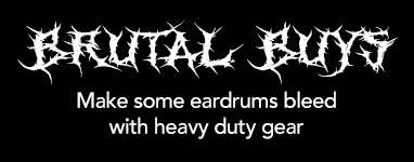 Brutal Buys. Make some eardrums bleed with heavy duty gear.