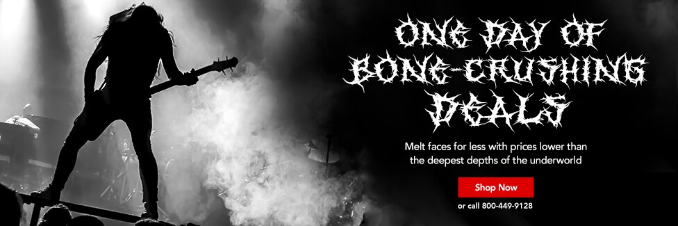 One day of bone crushing deals. Melt faces for less with prices lower than the deepest depths of the underworld. Shop now or call 800 4 9 9 9 1 2 8.