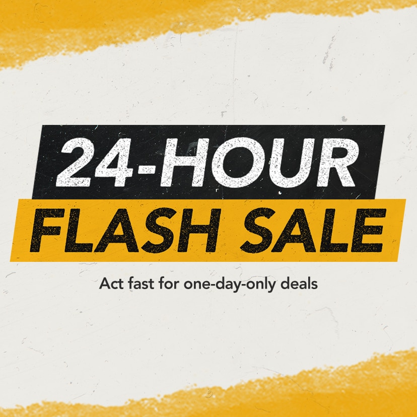 24-Hour Flash Sale. Act fast for one-day-only deals. Shop Now