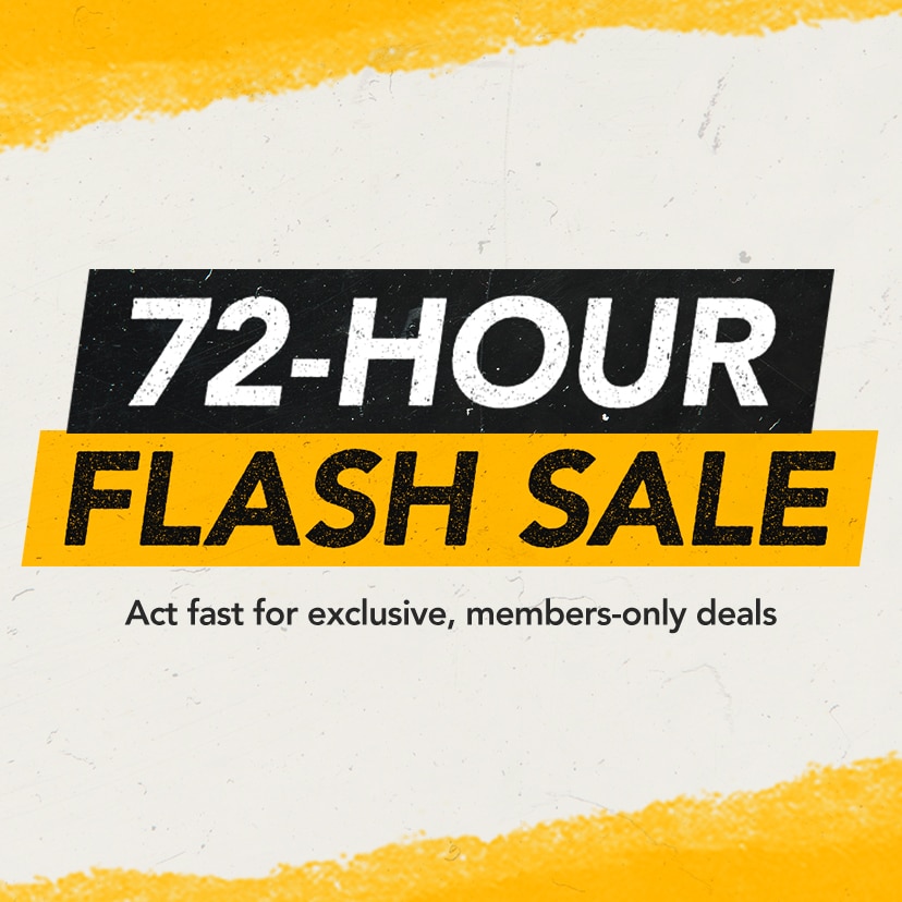 72-Hour Flash Sale. Act fast for exclusive, members-only deals. Shop Now