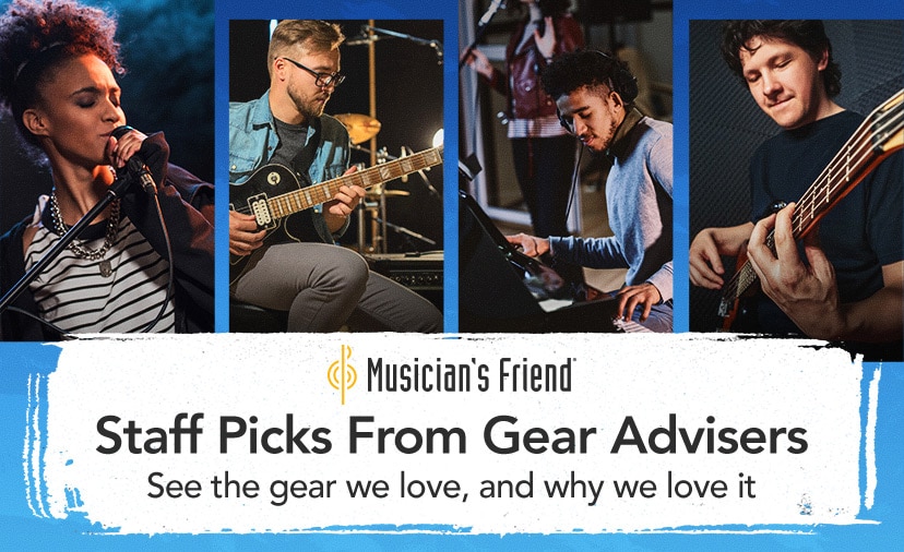 Musician's Friend. Staff Picks From Gear Advisers. See the gear we love, and why we love it. Discover More