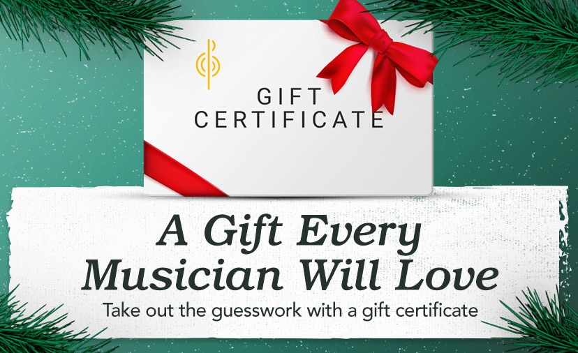 A Gift Every Musician Will Love. Get a gift certificate for them, and get rid of the guesswork for you. Shop Now