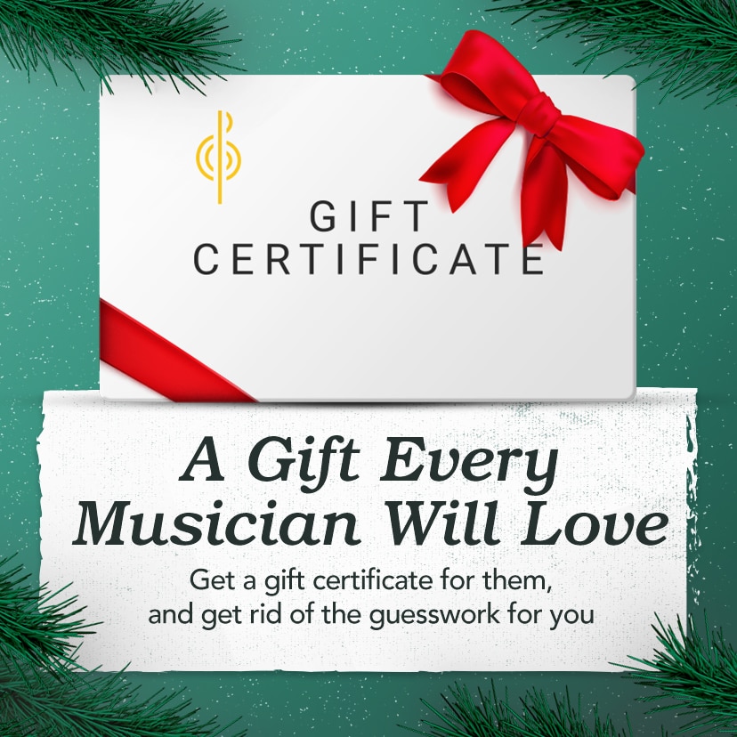 A Gift Every Musician Will Love. Get a gift certificate for them, and get rid of the guesswork for you. Shop Now