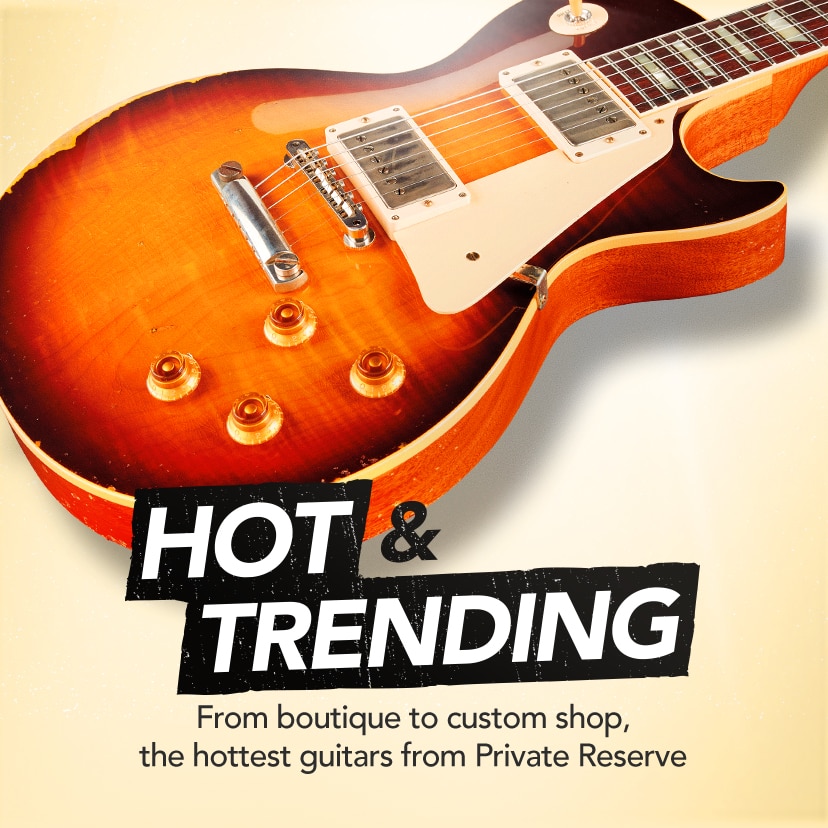 The Latest, Greatest and Coolest. From boutique to custom shop, the hottest guitars from Private Reserve. Shop Now