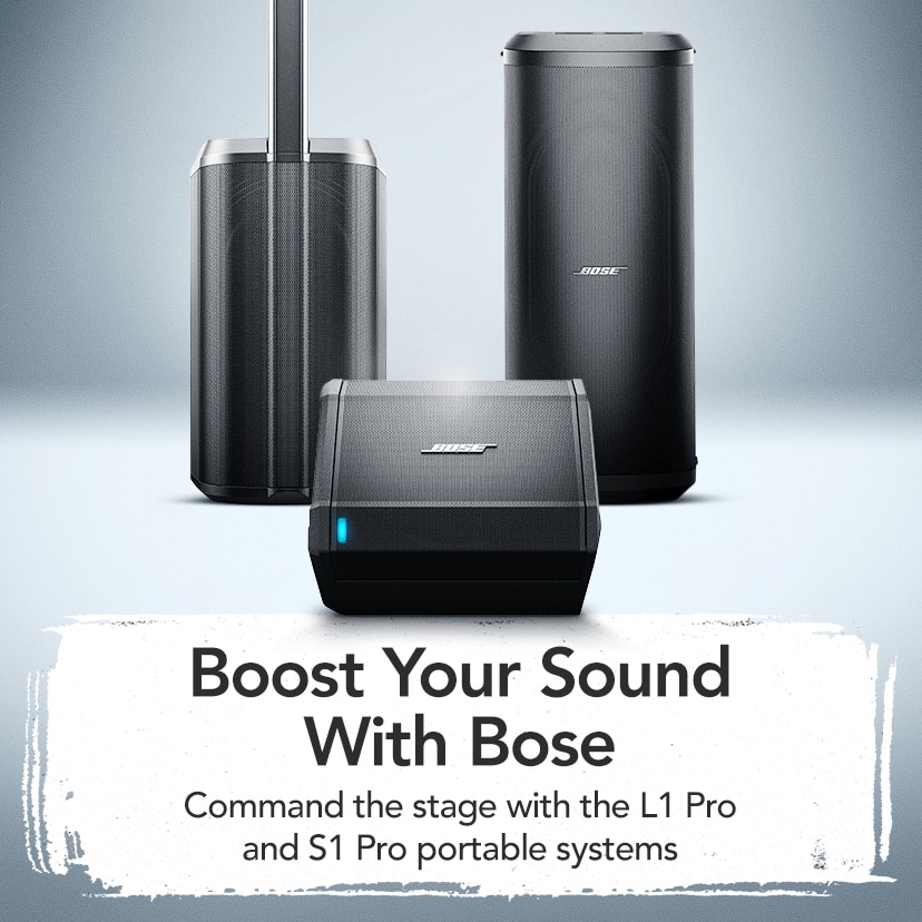 Boost Your Sound With Bose. Command the stage with the L1 Pro and S1 Pro portable systems. Shop Now