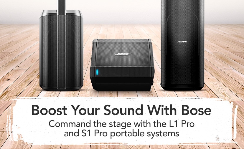 Boost Your Sound With Bose. Command the stage with the L1 Pro and S1 Pro portable systems. Shop Now