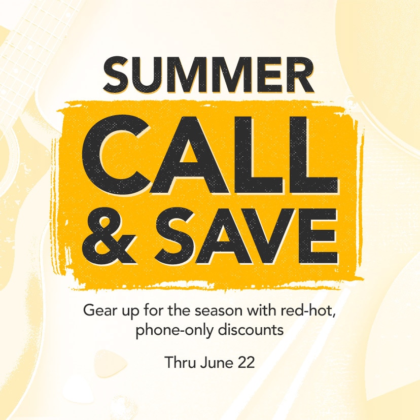 Summer Call & Save. Gear up for the season with red-hot, phone-only discounts thru June 22