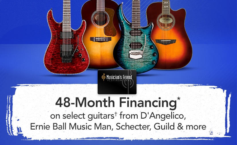 48-Month Financing* on select guitars† from D'Angelico, Ernie Ball Music Man, Schecter, Guild & more. All year long. Get Details.