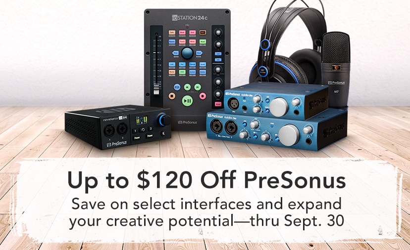 Up to $120 Off PreSonus. Save on select interfaces and expand your creative potential. Thru Sept. 30. Shop Now