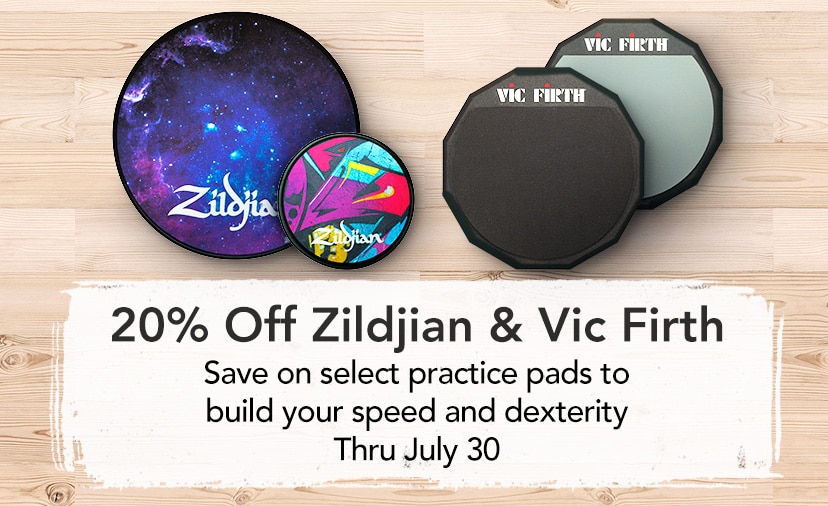 20% Off Zildjian & Vic Firth. Save on select practice pads to build your speed and dexterity. Thru July 30. Shop Now