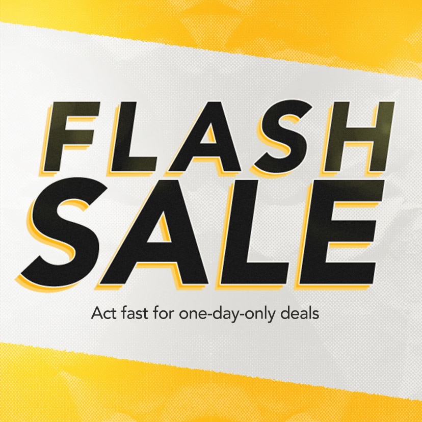 Flash Sale. Act fast for one-day-only deals. Shop now