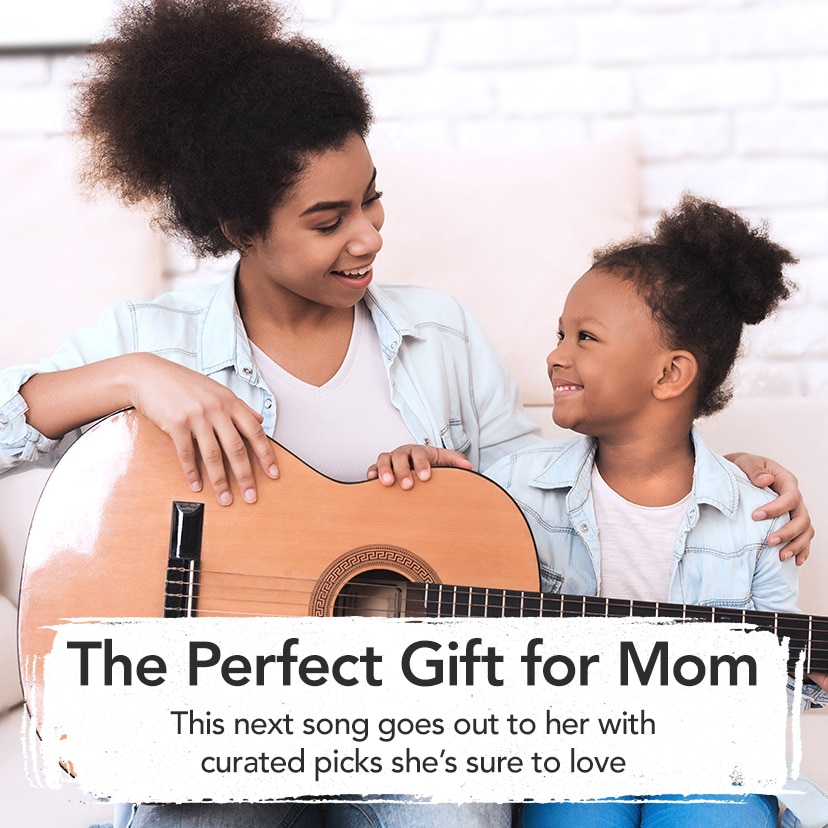 The Perfect Gift for Mom. This next song goes out to her with curated picks she’s sure to love. Shop the Gift Guide or Call 877-560-3807