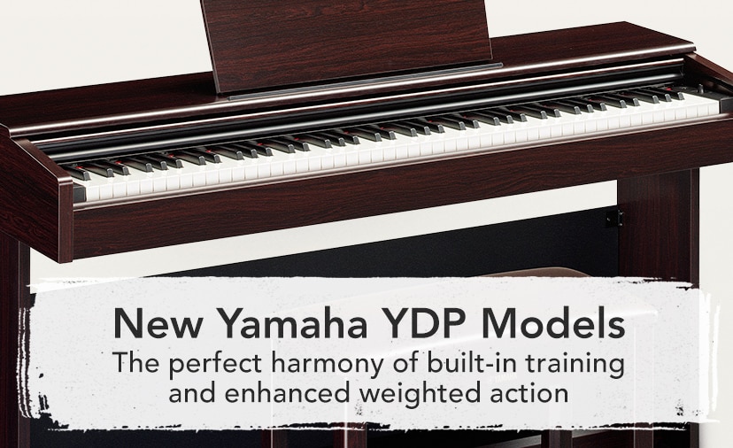 New Yamaha YDP Models. The perfect harmony of built-in training and enhanced weighted action. Shop Now