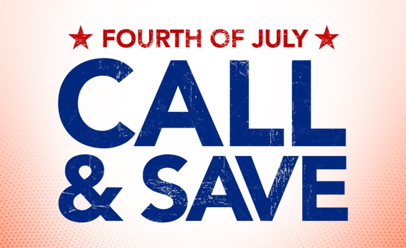 Fourth of July Call & Save. Dial up a Gear Adviser for phone-only deals on top-sellers. Thru 7/5. Call 77-560-3807. Get Details