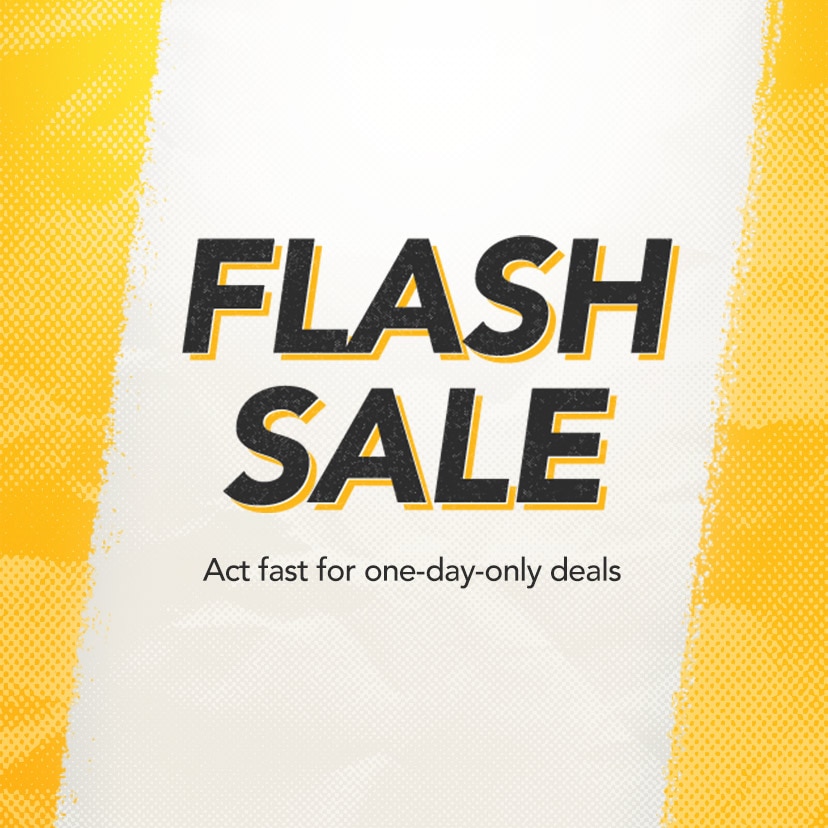 Flash Sale. Act fast for one-day-only deals. Shop Now