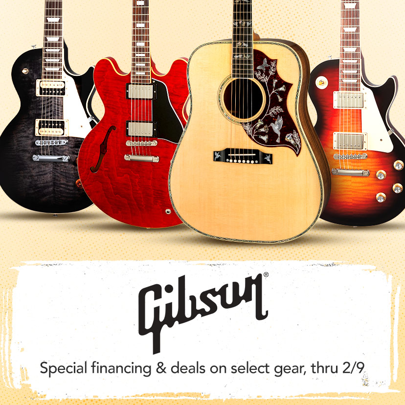 Gibson Event. Special financing and limited-time deals on iconic gear. Thru Feb. 9. Shop Now or call 877-560-3807