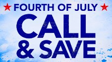 Fourth of July Call and Save. Give us a ring for phone-only discounts. Thru July seven. Call eight hundred four four nine nine one two eight
